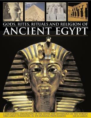 Gods, Rites, Rituals and Religion of Ancient Egypt - Gahlin Lucia - cover