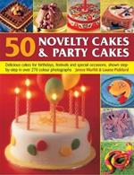 50 Novelty Cakes & Party Cakes: Delicious cakes for birthdays, festivals and special occasions, shown step-by-step in 270 photographs