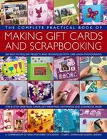 The Complete Practical Book of Making Giftcards and Scrapbooking: 360 Easy-to-Follow Projects and Techniques with 2300 Lavish Photographs, a Compendium of Ideas for Every Occasion
