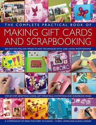 The Complete Practical Book of Making Giftcards and Scrapbooking: 360 Easy-to-Follow Projects and Techniques with 2300 Lavish Photographs, a Compendium of Ideas for Every Occasion - cover