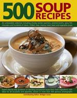 500 Soup Recipes: An Unbeatable Collection Including Chunky Winter Warmers, Oriental Broths, Spicy Fish Chowders and Hundreds of Classic, Clear, Chilled, Creamy, Meat, Bean and Vegetable Soups