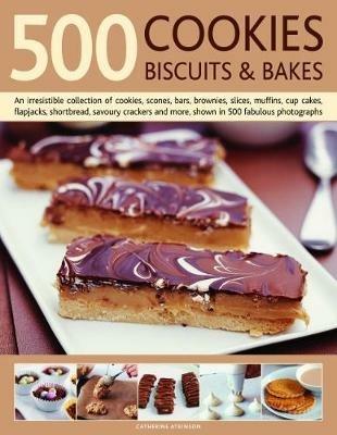 500 Cookies, Biscuits & Bakes: An irresistible collection of cookies, scones, bars, brownies, slices, muffins, shortbread, cup cakes, flapjacks, savoury crackers and more, shown in 500 fabulous photographs - Catherine Atkinson - cover