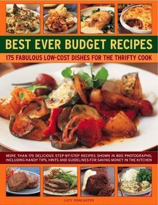 Best Ever Budget Recipes: 175 fabulous low-cost dishes for the thrifty cook: more than 175 delicious step-by-step recipes shown in 800 photographs, including handy hints, tips and guidelines for saving money in the kitchen - cover
