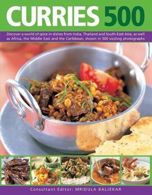 Curries 500: Discover a World of Spice in Dishes from India, Thailand and South-East Asia, as Well as Africa, the Middle East and the Caribbean, Shown in 500 Sizzling Photographs - Mridula Baljekar - cover