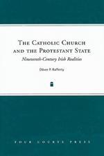 The Catholic Church and the Protestant State: Nineteenth-Century Irish Realities