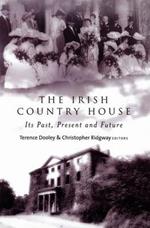 The Irish Country House: Its Past, Present and Future