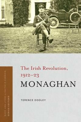 Monaghan: The Irish Revolution, 1912-23 - Terence Dooley - cover