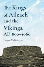 The Kings of Ailech and the Vikings: 800-1060 AD