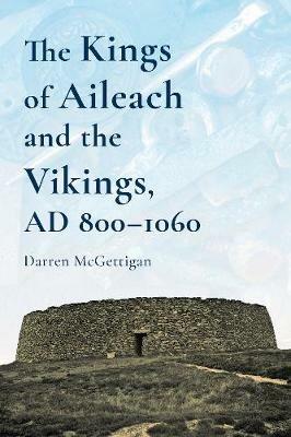 The Kings of Ailech and the Vikings: 800-1060 AD - Darren McGettigan - cover