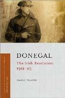 Donegal: The Irish Revolution, 1912-23 - Pauric Travers - cover