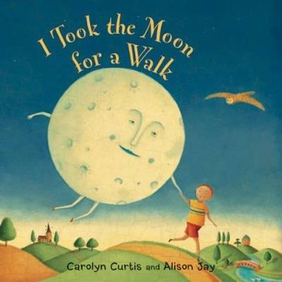 I Took the Moon for a Walk - Carolyn Curtis - cover