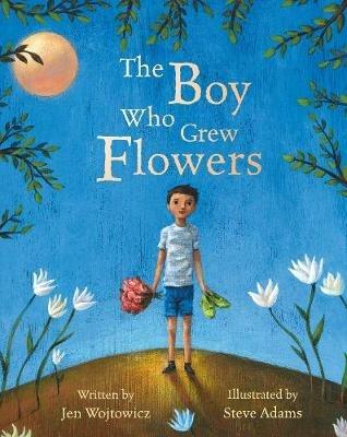 The Boy Who Grew Flowers - Jen Wojtowicz - cover