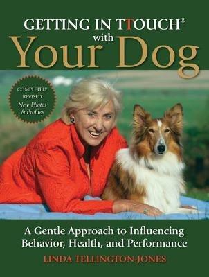 Getting in TTouch with Your Dog: A Gentle Approach to Influencing Behaviour, Health and Performance - Linda Tellington-Jones - cover