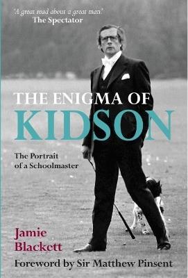 The Enigma of Kidson: Portrait of a Schoolmaster - Jamie Blackett - cover