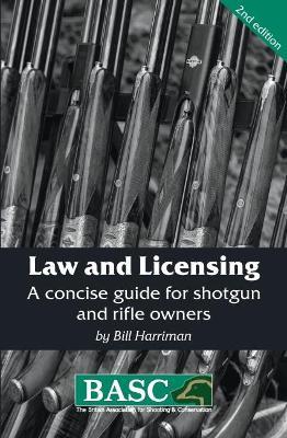 Law and Licensing: A Concise Guide for Shotgun and Rifle Owners - British Association for Shooting Conservation,Bill Harriman - cover