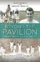 Beyond The Pavilion: Reflections on a Life in Cricket - Barry Knight - cover
