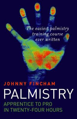 Palmistry: From Apprentice to Pro in 24 Hours - The Easiest Palmistry Course Ever Written - Johnny Fincham - cover