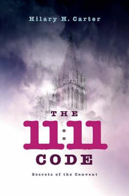 11:11 Code, The - Secrets of the Convent - Hilary Carter - cover