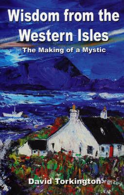 Wisdom from the Western Isles – The Making of a Mystic - David Torkington - cover