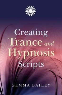 Creating Trance and Hypnosis Scripts - Gemma Bailey - cover