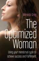 Optimized Woman, The - Using your menstrual cycle to achieve success and fulfillment - Miranda Gray - cover