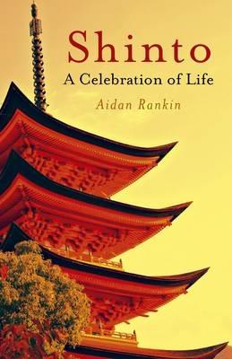 Shinto: A celebration of Life - Aidan Rankin - cover