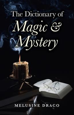 Dictionary of Magic & Mystery, The - Melusine Draco - cover