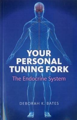 Your Personal Tuning Fork: The Endocrine System - Deborah Bates - cover