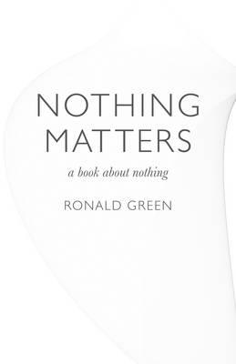 Nothing Matters - a book about nothing - Ronald Green - cover