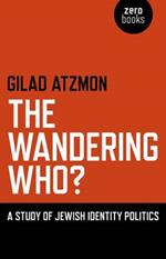 Wandering Who? The – A study of Jewish identity politics