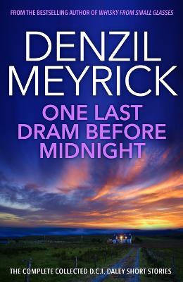 One Last Dram Before Midnight: The Complete Collected D.C.I. Daley Short Stories - Denzil Meyrick - cover