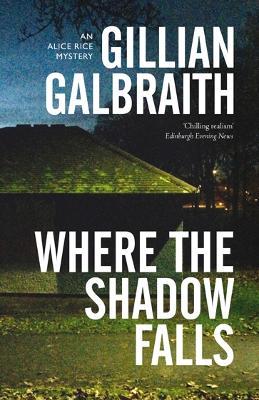 Where the Shadow Falls: An Alice Rice Mystery - Gillian Galbraith - cover