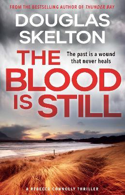 The Blood is Still: A Rebecca Connolly Thriller - Douglas Skelton - cover