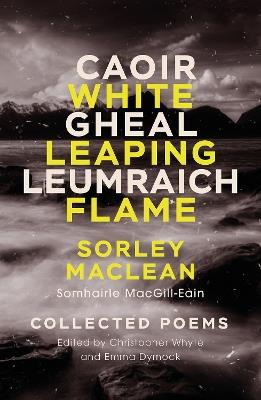 White Leaping Flame / Caoir Gheal Leumraich: Sorley Maclean: Collected Poems - Sorley MacLean - cover