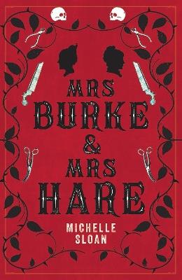 Mrs Burke & Mrs Hare: They got away with murder once . . . - Michelle Sloan - cover