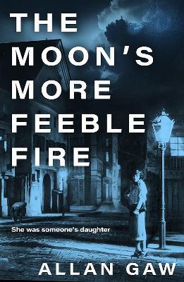 The Moon's More Feeble Fire: A Dr Jack Cuthbert Mystery - Allan Gaw - cover