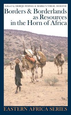 Borders and Borderlands as Resources in the Horn of Africa - cover