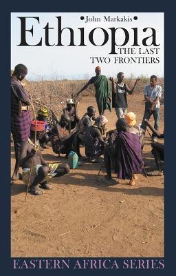 Ethiopia: The Last Two Frontiers - John Markakis - cover