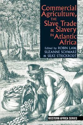 Commercial Agriculture, the Slave Trade & Slavery in Atlantic Africa - cover