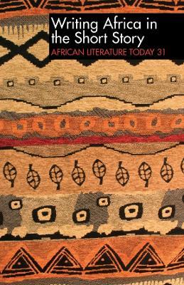 ALT 31 Writing Africa in the Short Story: African Literature Today - cover