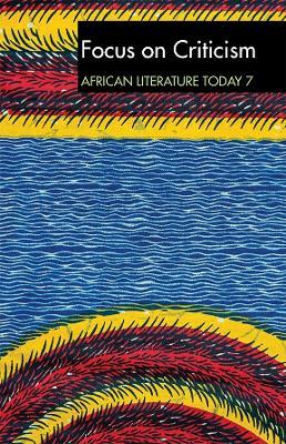 ALT 7 Focus on Criticism: African Literature Today: A review - cover