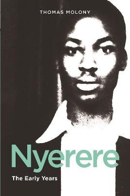 Nyerere: The Early Years - Thomas Molony - cover