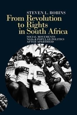 From Revolution to Rights in South Africa: Social Movements, NGOs and Popular Politics After Apartheid - Steven L. Robins - cover