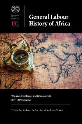 General Labour History of Africa: Workers, Employers and Governments, 20th-21st Centuries - cover