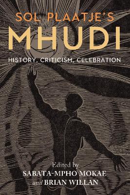 Sol Plaatje's Mhudi: History, criticism, celebration - cover