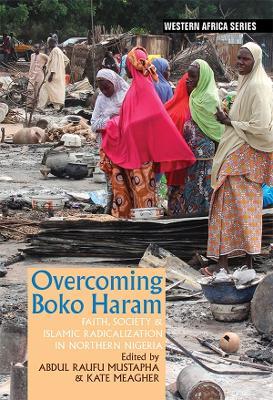 Overcoming Boko Haram: Faith, Society & Islamic Radicalization in Northern Nigeria - cover