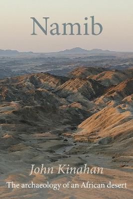 Namib: The archaeology of an African desert - John Kinahan - cover