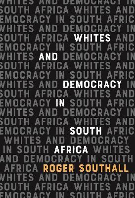 Whites and Democracy in South Africa - Roger Southall - cover