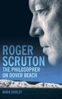 Roger Scruton: The Philosopher on Dover Beach - Mark Dooley - cover