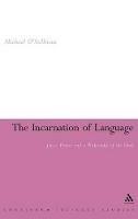The Incarnation of Language: Joyce, Proust and a Philosophy of the Flesh - Michael O'Sullivan - cover